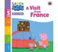 Learn with Peppa Phonics Level 5 Book 6 A Visit from France Phonics Reader by Peppa Pig Peppa Pig (Auteur)