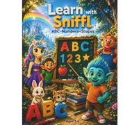 Learn with Sniffl: ABC Letters, Numbers 1-100, Shapes and Coloring Fun for Kids Ages 3-6