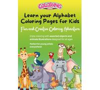 Learn Your Alphabet Coloring Book for Kids: 26 Fun and Easy A-Z Coloring Pages to Help Children Learn Letters While Having Fun