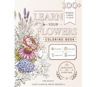 Learn Your Flowers: 100 Botanical Flowers to Color, Discover & Remember