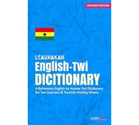LearnAkan English-Twi Dictionary: A Reference English to Asante Twi Dictionary for Twi Learners and Tourists Visiting Ghana