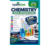LearnCore Chemistry for Grades 11-12 2026-2027: Advanced Concepts, Atomic Structure, Bonding, Energetics, Equilibrium, Acids and Bases, Organic ... Answers, Rationales, and Exam Review