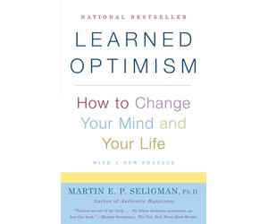 Learned Optimism: How to Change Your Mind and Your Life