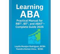 Learning ABA Practical Manual for RBT®, IBT®, and ABAT®- Complete Guide 2026