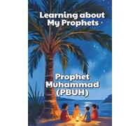 Learning about my Prophets - Prophet Muhammad (PBUH)