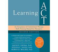 Learning ACT, 2nd Edition: An Acceptance and Commitment Therapy Skills-Training Manual for Therapists
