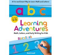 Learning Adventures Storybook: Math, Letters, and Early Writing for Kids Ages 5-11: A Fun Educational Storybook to Teach Counting, Simple Math, Alphabet Writing, and Essential Vocabulary