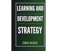 Learning and Development Strategy: A Practical Guide to Designing Learning That Drives Results
