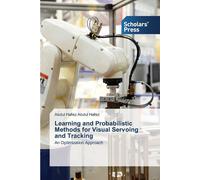 Learning And Probabilistic Methods For Visual Servoing And Tracking