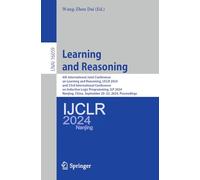 Learning and Reasoning: 4th International Joint Conference on Learning and Reasoning, IJCLR 2024, and 33rd International Conference on Inductive Logic ... China, September 20-22, 2024, Proceedings