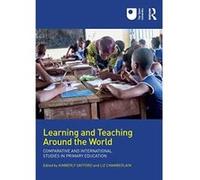 Learning and Teaching Around the World: Comparative and International Studies in Primary Education - [Version Originale] Inconnu (Auteur)