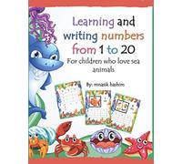 Learning And Writing Numbers From 1 To 20 For Children Who Love Sea Animals: 8.5 X 11 Inches , Colored 43 Pages Learning Book