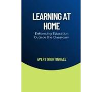 Learning At Home: Enhancing Education Outside The Classroom