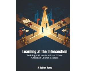 Learning at the Intersection: Training African-American, Urban, Christian Leaders