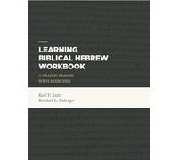 Learning Biblical Hebrew: A Graded Reader With Exercises