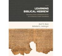 Learning Biblical Hebrew: Reading for Comprehension: an Introductory Grammar