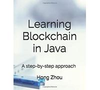 Learning Blockchain In Java: A Step-By-Step Approach