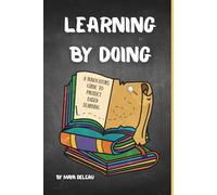 Learning By Doing: An Innovators' Guide to Project Based Learning