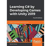 Learning C# By Developing Games With Unity 2019 - Fourth Edition