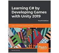 Learning C# By Developing Games With Unity 2019 - Fourth Edition