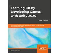 Learning C# By Developing Games With Unity 2020 - Fifth Edition