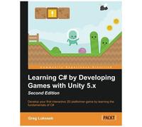 Learning C# By Developing Games With Unity 5.X - Second Edition