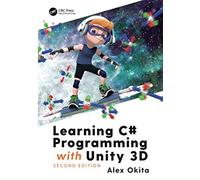 Learning C# Programming With Unity 3d, Second Edition