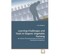 Learning Challenges And Tools In Organic Vegetable Farming: An Activity Theoretical Study Of Practices In Farming And Inspection