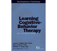 Learning Cognitive-Behavior Therapy: An Illustrated Guide [With DVD] [LEARNING COGNITIVE-BEHAVIOR TH]