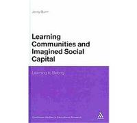 Learning Communities and Imagined Social Capital, Continuum Studies in Educational Research Jocey Quinn (Auteur)