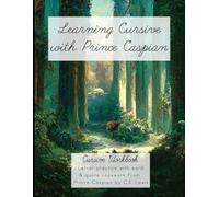 Learning Cursive with Prince Caspian: Narnia Cursive Handwriting Workbook based on Prince Caspian by C.S. Lewis