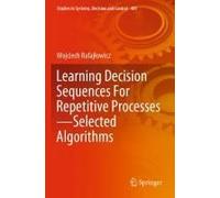 Learning Decision Sequences For Repetitive Processes-Selected Algorithms