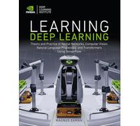 Learning Deep Learning: Theory and Practice of Neural Networks, Computer Vision, Natural Language Processing, and Transformers Using Tensorflow