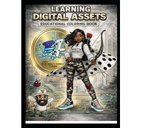 Learning Digital Assets While Coloring: A Fun & Educational Coloring Book About Blockchain, Web3, NFTs, and Digital Assets