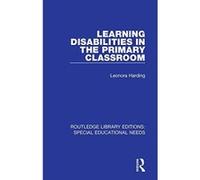 Learning Disabilities in the Primary Classroom (Routledge Library Editions: Special Educational Needs) - [Version Originale] Inconnu (Auteur)