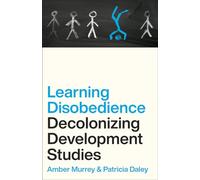 Learning Disobedience: Decolonizing Development Studies