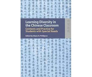 Learning Diversity In The Chinese Classroom: Contexts And Practice For Students With Special Needs