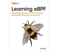 Learning eBPF: Programming the Linux Kernel for Enhanced Observability, Networking, and Security