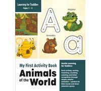 Learning for Toddlers | My First Activity Book For Kids Ages 1 - 3 Years | ABC Animals of the World: Children's early learning workbook with fun ... activities for early childhood development.