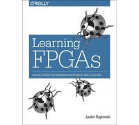 Learning FPGAs: Digital Design for Beginners with Mojo and Lucid Hdl