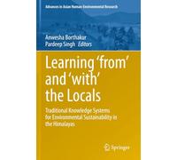 Learning ‘from’ and ‘with’ the Locals: Traditional Knowledge Systems for Environmental Sustainability in the Himalayas