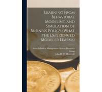 Learning From Behavioral Modeling And Simulation Of Business Policy (What The Experienced Modeler Learns)