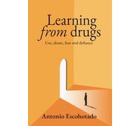 Learning from Drugs: Use, Abuse, Fear, and Defiance