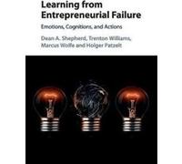 Learning from Entrepreneurial Failure: Emotions, Cognitions, and Actions - [Version Originale] Inconnu (Auteur)