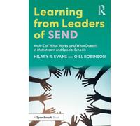 Learning from Leaders of Send: An A-z of What Works and What Doesn’t in Mainstream and Special Schools