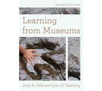 Learning from Museums by Lynn D. Dierking John H. Falk Lynn D. Dierking (Auteur)