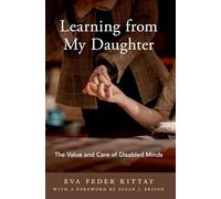 Learning from My Daughter: The Value and Care of Disabled Minds