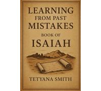 Learning from past mistakes book of ISAIAH: Why do we rebel against God's best for us?