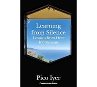 Learning from Silence: A spiritual guide to the benefits of silence, from the bestselling author of The Art of Stillness