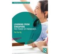 Learning from Singapore by Ng & Pak Tee National Institute of Education & Nanyang Technological University & Singapore Inconnu (Auteur)